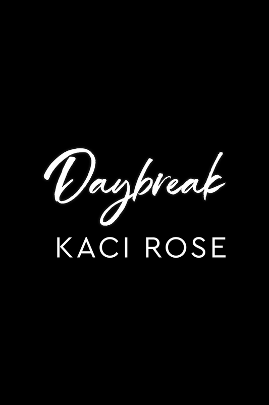 Black background with 'Daybreak Kaci Rose' text in white cursive and print