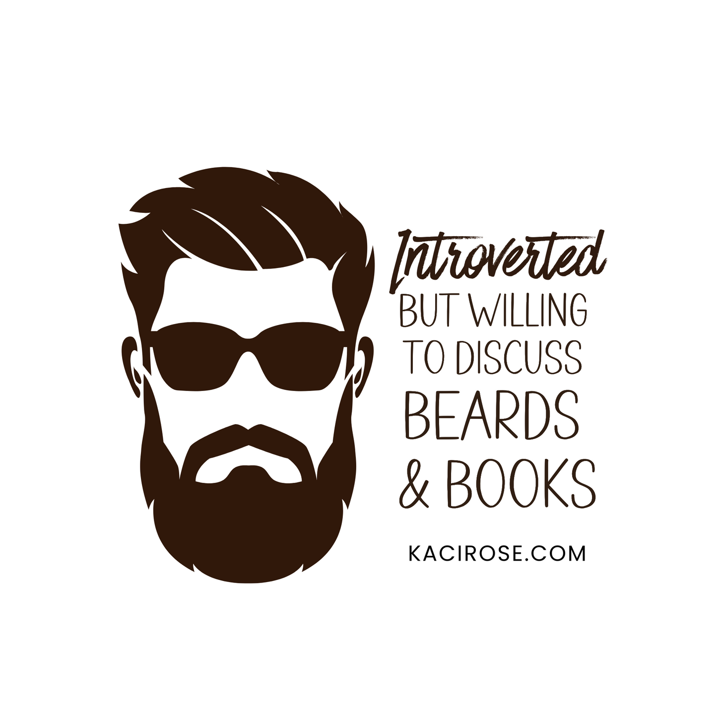 Introverted but Willing to Discuss Beards and Books PNG Kaci Rose