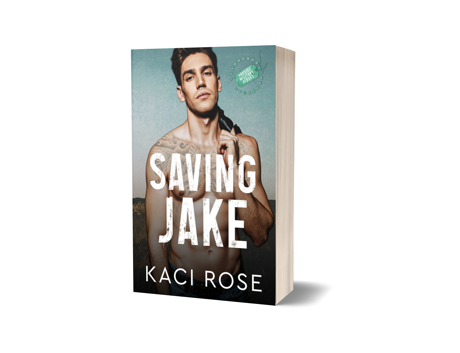 Saving Jake Oakside Military Heroes Romance Paperback Kaci Rose