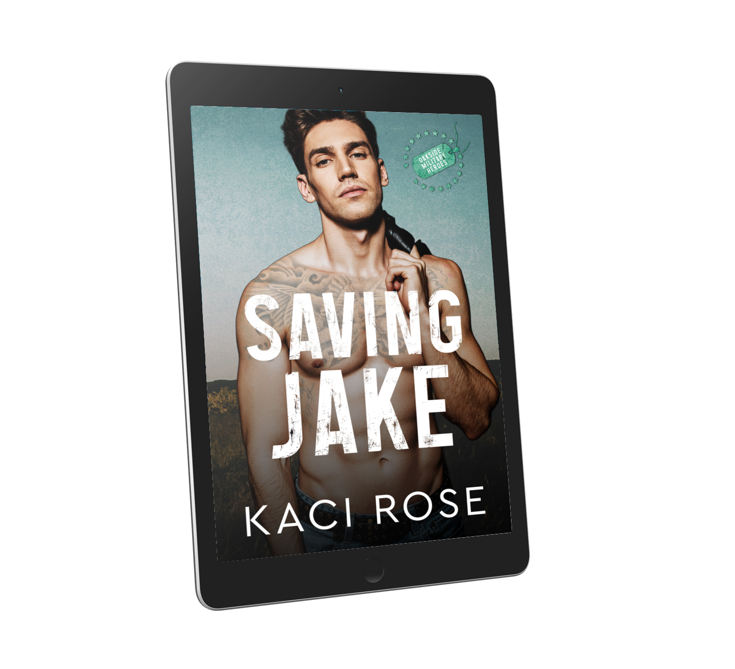 Saving Jake Oakside Military Heroes Tablet Kaci Rose